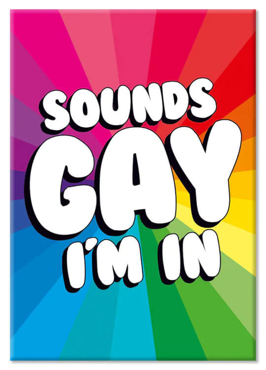 Sounds Gay I'm In - Magnet 5,5x8 cm Dean Morris Cards